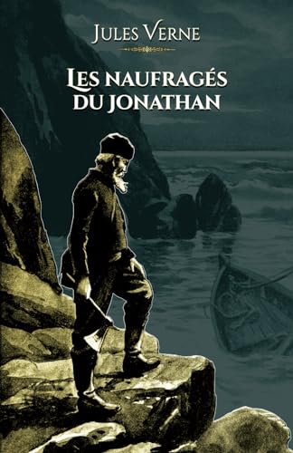 Les naufragés du Jonathan: - Edition illustrée par 59 gravures von Editions du Rey